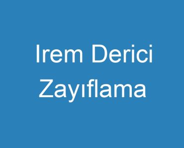 Irem Derici Zayıflama