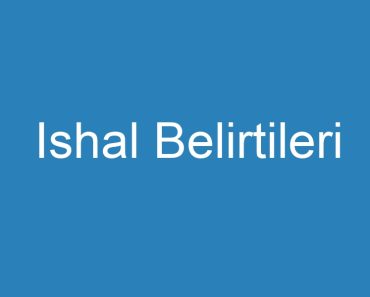 Ishal Belirtileri