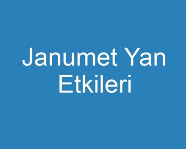 Janumet Yan Etkileri