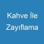 Kahve İle Zayıflama