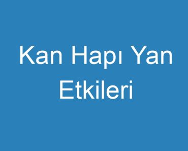 Kan Hapı Yan Etkileri