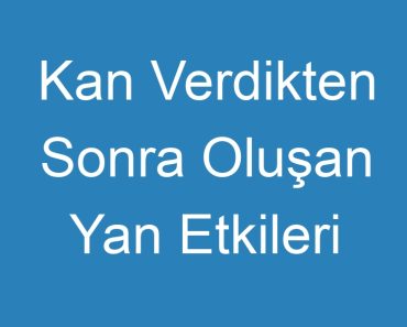 Kan Verdikten Sonra Oluşan Yan Etkileri