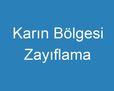 Karın Bölgesi Zayıflama