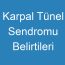 Karpal Tünel Sendromu Belirtileri