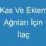 Kas Ve Eklem Ağrıları İçin İlaç