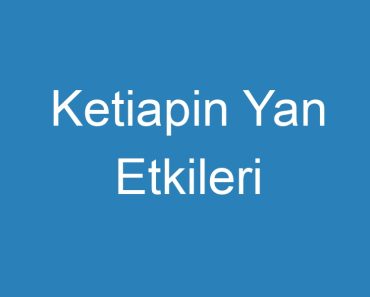 Ketiapin Yan Etkileri