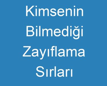 Kimsenin Bilmediği Zayıflama Sırları