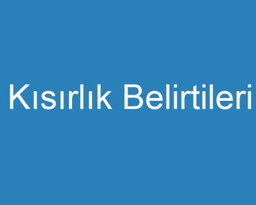 Kısırlık Belirtileri