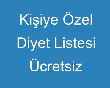 Kişiye Özel Diyet Listesi Ücretsiz