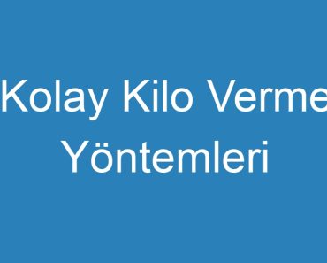 Kolay Kilo Verme Yöntemleri