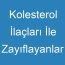 Kolesterol İlaçları İle Zayıflayanlar