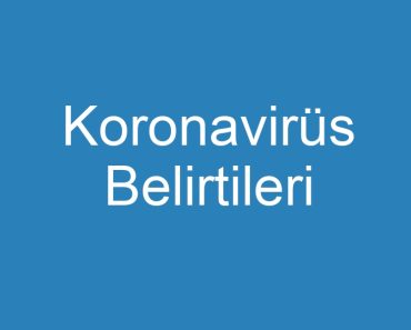 Koronavirüs Belirtileri