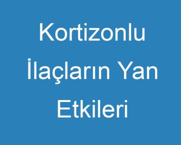 Kortizonlu İlaçların Yan Etkileri