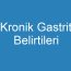 Kronik Gastrit Belirtileri