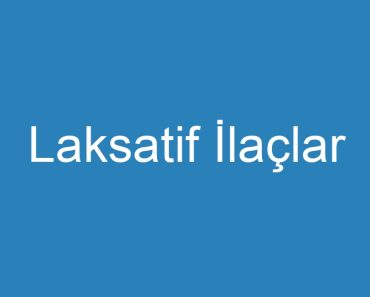 Laksatif İlaçlar