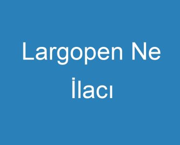 Largopen Ne İlacı