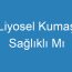 Liyosel Kumaş Sağlıklı Mı