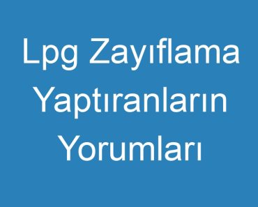 Lpg Zayıflama Yaptıranların Yorumları