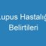 Lupus Hastalığı Belirtileri