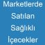 Marketlerde Satılan Sağlıklı İçecekler