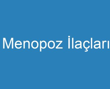 Menopoz İlaçları