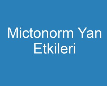 Mictonorm Yan Etkileri