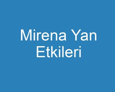 Mirena Yan Etkileri