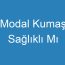 Modal Kumaş Sağlıklı Mı