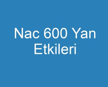 Nac 600 Yan Etkileri