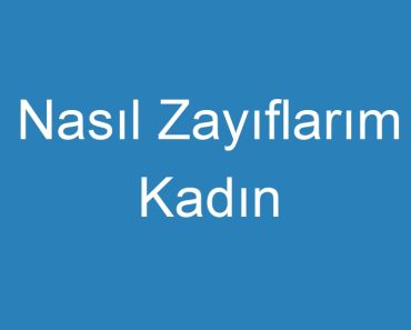 Nasıl Zayıflarım Kadın