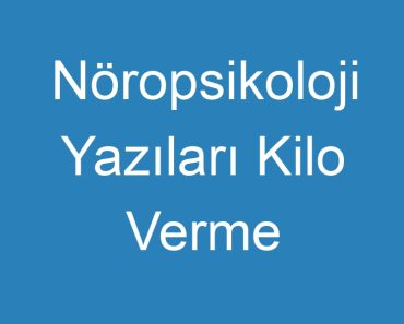 Nöropsikoloji Yazıları Kilo Verme