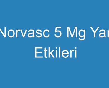 Norvasc 5 Mg Yan Etkileri