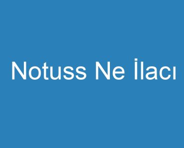 Notuss Ne İlacı