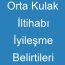 Orta Kulak İltihabı İyileşme Belirtileri