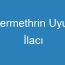 Permethrin Uyuz İlacı