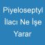 Piyeloseptyl İlacı Ne İşe Yarar