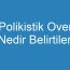 Polikistik Over Nedir Belirtileri