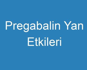 Pregabalin Yan Etkileri