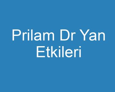 Prilam Dr Yan Etkileri