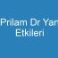 Prilam Dr Yan Etkileri