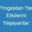 Progestan Yan Etkilerini Yaşayanlar