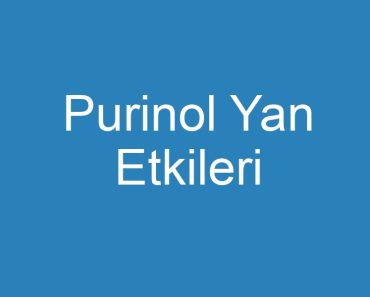 Purinol Yan Etkileri