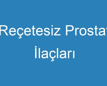 Reçetesiz Prostat İlaçları