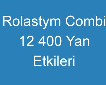 Rolastym Combi 12 400 Yan Etkileri