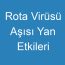 Rota Virüsü Aşısı Yan Etkileri