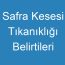 Safra Kesesi Tıkanıklığı Belirtileri