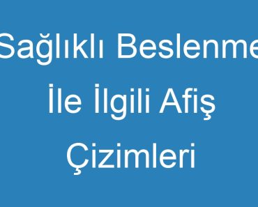 Sağlıklı Beslenme İle İlgili Afiş Çizimleri