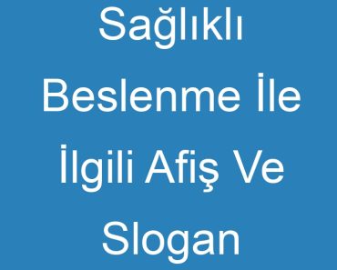 Sağlıklı Beslenme İle İlgili Afiş Ve Slogan