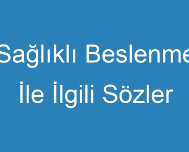 Sağlıklı Beslenme İle İlgili Sözler