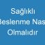 Sağlıklı Beslenme Nasıl Olmalıdır